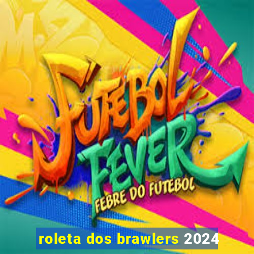 roleta dos brawlers 2024